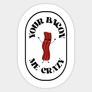 CRAZY Bacon Pun Sticker